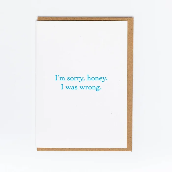 i’m sorry, honey. i was wrong. card